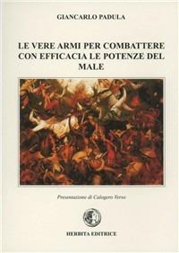 Le vere armi per combattere con efficacia le potenze del male - Giancarlo Padula - copertina