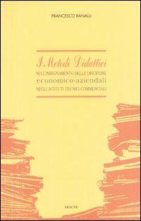 I metodi didattici nell'insegnamento delle discipline economico-aziendali negli istituti tecnici commerciali - Francesco Ranalli - copertina