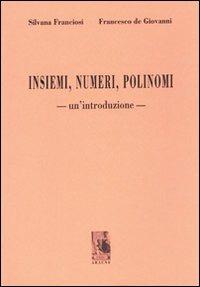 Insiemi, numeri, polinomi: un'introduzione - Silvana Franciosi,Francesco De Giovanni - copertina