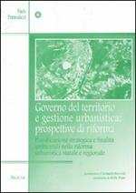 Governo del territorio e gestione urbanistica: prospettive di riforma