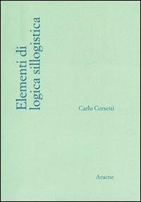 Elementi di logica sillogistica - Carlo Corsetti - copertina