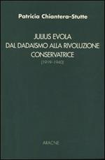 Julius Evola. Dal dadaismo alla rivoluzione conservatrice (1919-1940)