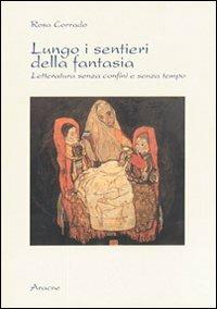 Lungo i sentieri della fantasia. Letteratura senza confini e senza tempo - Rosa Corrado - copertina