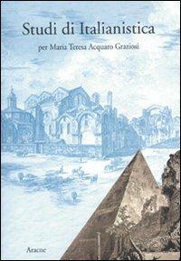 Studi di italianistica per Maria Teresa Acquaro Graziosi - copertina