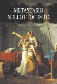 Metastasio nell'Ottocento. Atti del Convegno (Roma, 21 settembre 1998) - Francesco P. Russo - copertina