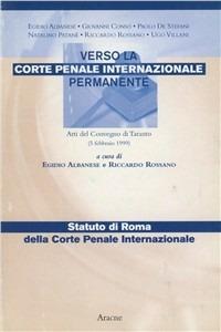 Verso la corte penale internazionale permanente e statuto di Roma della corte penale internazionale - Giovanni Conso,Ugo Villani - copertina