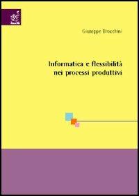 Informatica e flessibilità nei processi produttivi - Giuseppe Brocchini - copertina