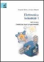 Elettronica industriale. Vol. 1\2: Controllori logici programmabili.