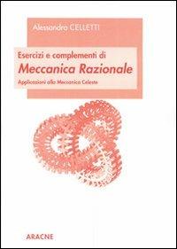 Esercizi e complementi di meccanica razionale. Applicazioni alla meccanica celeste - Alessandra Celletti - copertina