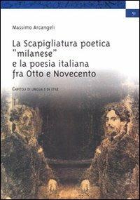 La scapigliatura poetica «milanese» e la poesia italiana fra Otto e Novecento - Massimo Arcangeli - copertina