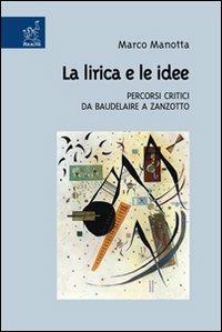 La lirica e le idee. Percorsi critici da Baudelaire a Zanzotto - Marco Manotta - copertina