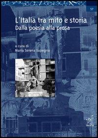 L'Italia tra mito e storia. Dalla poesia alla prosa - Maria Serena Sapegno - copertina