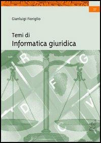 Temi di informatica giuridica - Gianluigi Fioriglio - copertina