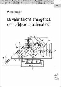La valutazione energetica dell'edificio bioclimatico - Michele Lepore - copertina