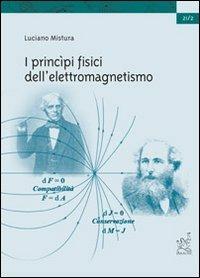 I principi fisici dell'elettromagnetismo - Luciano Mistura - copertina