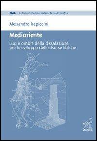 Medioriente. Luci e ombre della dissalazione per lo sviluppo delle risorse idriche - Alessandro Frapiccini - copertina