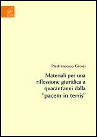 Materiali per una riflessione giuridica a quarant'anni dalla «Pacem in terris» - Pierfrancesco Grossi - copertina