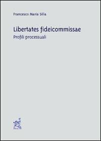 Libertates fideicommissae. Profili processuali - Francesco M. Silla - copertina