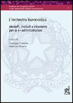 L' orchestra burocratica. Modelli, metodi e strumenti per la e-administration