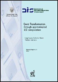 Query transformation through approximated LSI computation - Luigi Laura,Umberto Nanni,Fabiano Sarracco - copertina