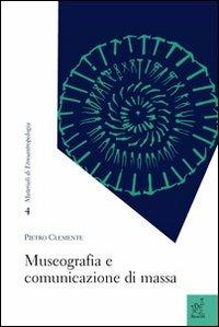 Museografia e comunicazione di massa - Pietro Clemente - copertina