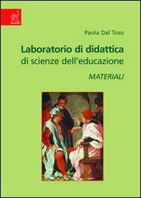 Laboratorio di didattica di scienze dell'educazione. Materiali - Paola Dal Toso - copertina
