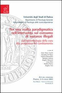 Per una svolta paradigmatica nell'intervento sul consumo di sostanze illegali. Dall'epistemologia della cura alla prospettiva del cambiamento. Atti del Convegno... - Valentina Gherardini - copertina