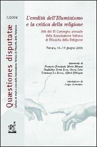 L'eredità dell'illuminismo e la critica della religione. Atti del 3° Convegno annuale dell'Associazione italiana di filosofia della religione (Ferrara, 2004) - Sergio Sorrentino - copertina