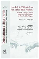 L' eredità dell'illuminismo e la critica della religione. Atti del 3° Convegno annuale dell'Associazione italiana di filosofia della religione (Ferrara, 2004)