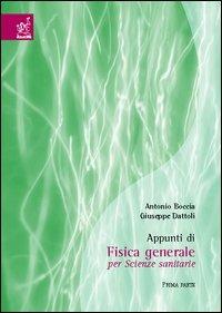 Appunti di fisica generale per scienze sanitarie. Vol. 1 - Antonio Boccia,Giuseppe Dattoli - copertina