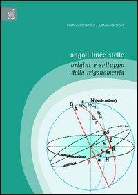 Angoli, linee, stelle. Origini e sviluppo della trigonometria - Franco Palladino,Salvatore Sicoli - copertina