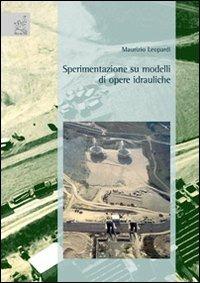 Sperimentazione su modelli di opere idrauliche - Maurizio Leopardi - copertina