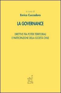 La governance. Direttive fra poteri territoriali e partecipazione della società civile - Enrico Cuccodoro - copertina
