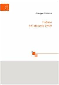 L'abuso nel processo civile - Giuseppe Nicòtina - copertina