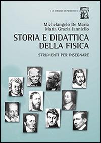 Storia e didattica della fisica. Strumenti per insegnare - M. Grazia Ianniello,Michelangelo De Maria - copertina