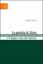 La giustizia di Medea e il doppio volto del materno