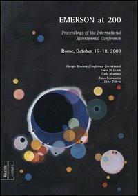 Emerson at 200. Proceedings of the International Bicentennial Conference (Rome, 16-18 Ottobre 2003) - Giorgio Mariani,Igina Tattoni - copertina