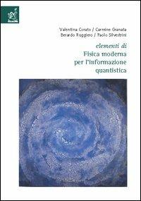 Elementi di fisica moderna per l'informazione quantistica - Valentina Corato,Carmine Granata,Ruggiero Berardo - copertina
