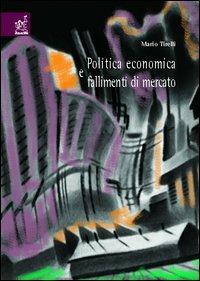 Politica economica e fallimenti di mercato. Appunti di lezione - Mario Tirelli - copertina