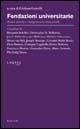 Fondazioni universitarie. Radici storiche e configurazioni istituzionali