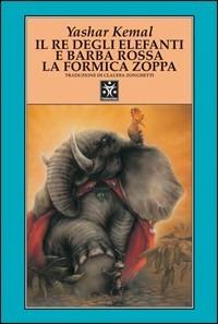 Il re degli elefanti e Barba Rossa la formica zoppa - Yashar Kemal - copertina