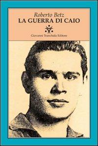 La guerra di Caio - Roberto Betz - copertina