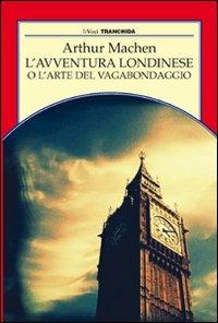 L' avventura londinese o l'arte del vagabondaggio - Arthur Machen - copertina