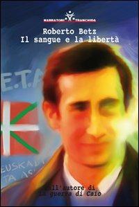 Il sangue e la libertà - Roberto Betz - copertina