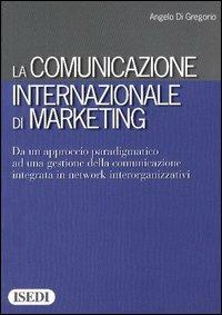 La comunicazione internazionale di marketing - Angelo Di Gregorio - copertina