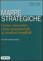 Mappe strategiche. Come convertire i beni immateriali in risultati tangibili