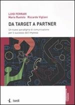 Da target a partner. Un nuovo paradigma di comunicazione per il successo dell'impresa