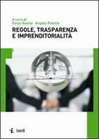 Regole, trasparenza e imprenditorialità - Angelo Paletta,Paolo Bastia - copertina