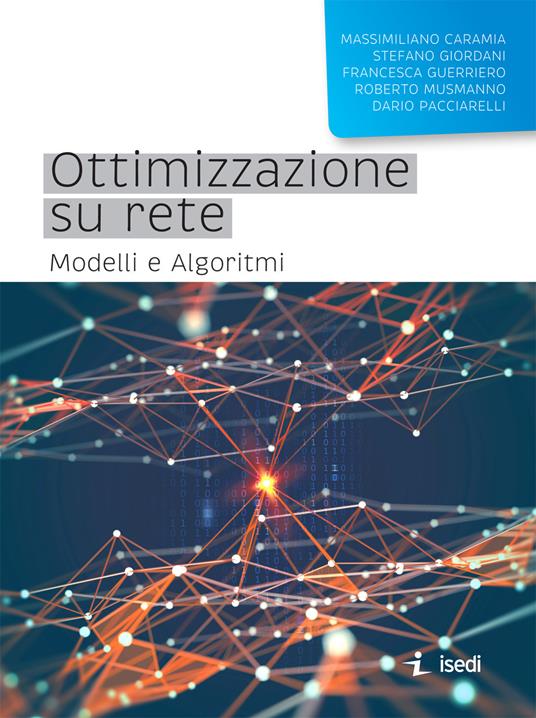 Ottimizzazione su rete. Modelli e algoritmi - Massimiliano Caramia,Stefano Giordani,Francesca Guerriero - copertina