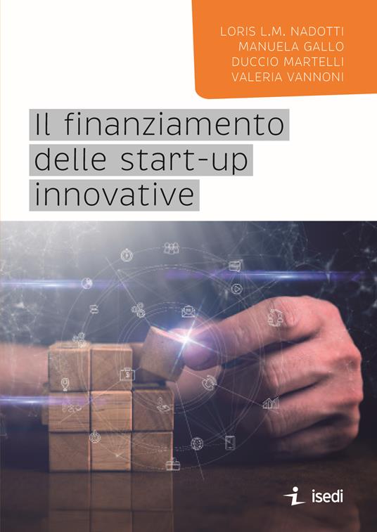 Il finanziamento delle start-up innovative - Loris L. M. Nadotti,Manuela Gallo,Duccio Martelli - copertina